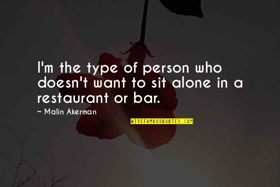 Scherick Associates Quotes By Malin Akerman: I'm the type of person who doesn't want