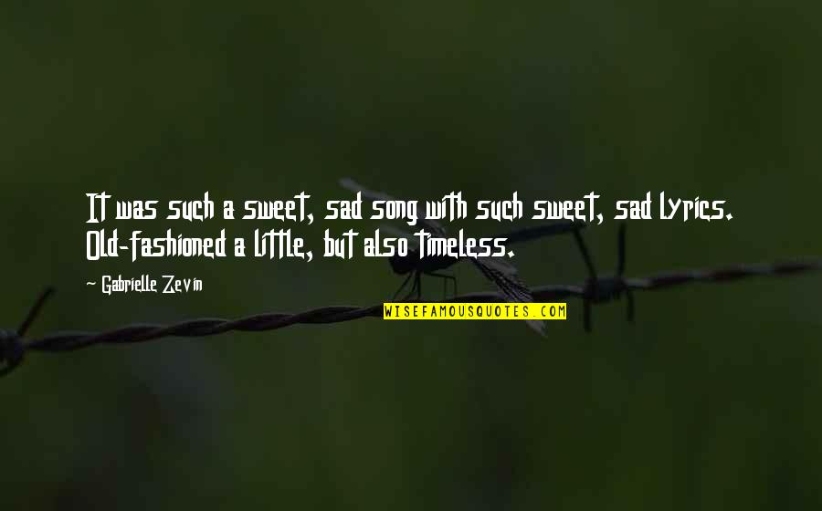 Scherler Waco Quotes By Gabrielle Zevin: It was such a sweet, sad song with Scherler Waco Quotes By Gabrielle Zevin: It was such a sweet, sad song with