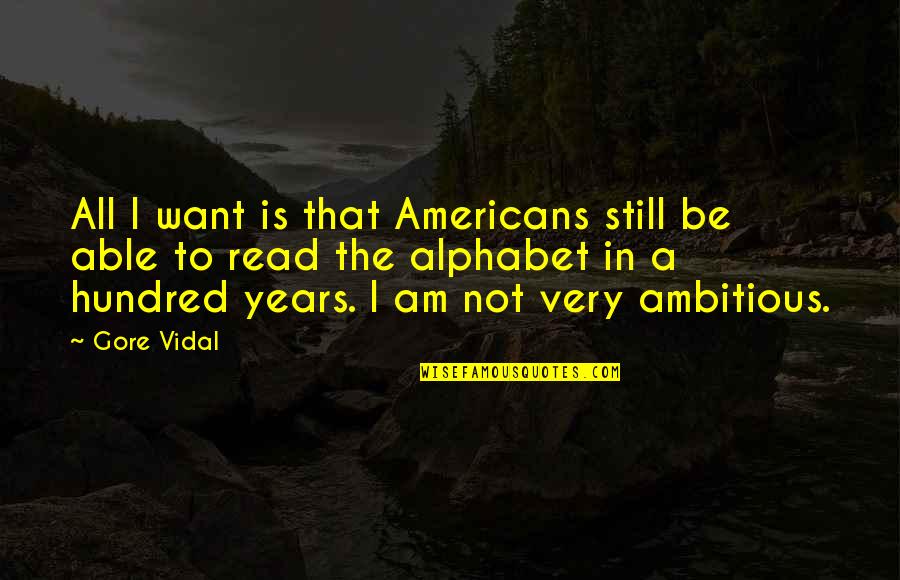 Scherman Quotes By Gore Vidal: All I want is that Americans still be