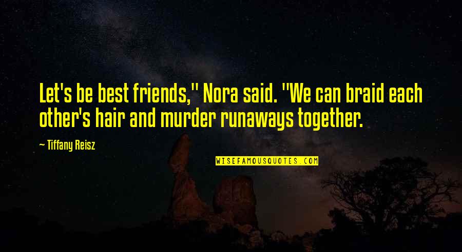 Schermi Carini Quotes By Tiffany Reisz: Let's be best friends," Nora said. "We can
