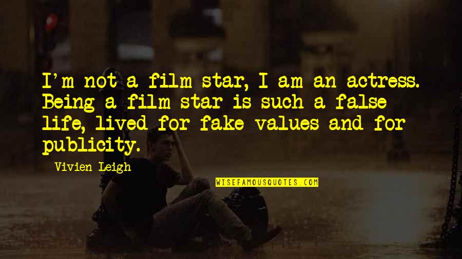 Scherner Dreams Quotes By Vivien Leigh: I'm not a film star, I am an