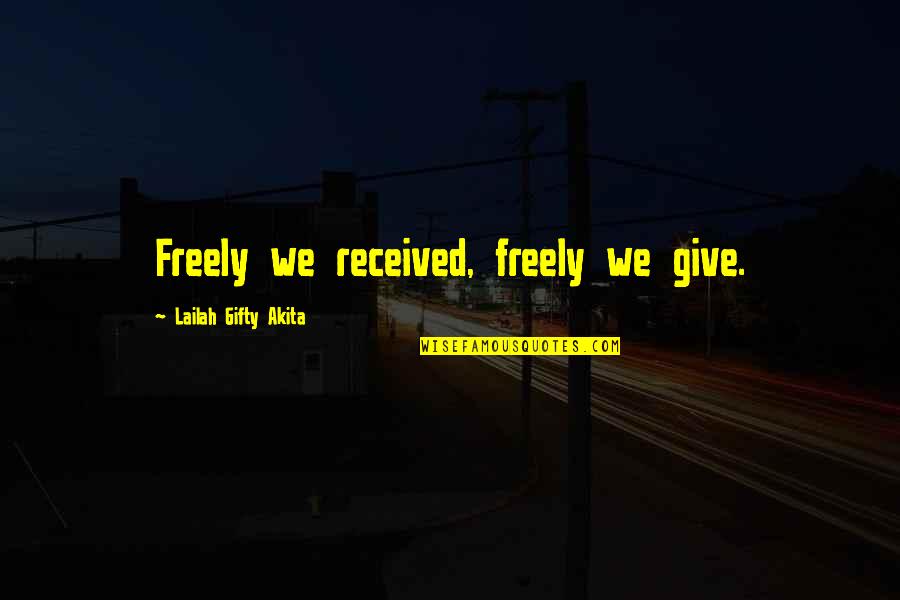 Scherrikar Bell Quotes By Lailah Gifty Akita: Freely we received, freely we give. Scherrikar Bell Quotes By Lailah Gifty Akita: Freely we received, freely we give.