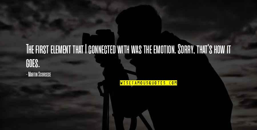 Scherrikar Bell Quotes By Martin Scorsese: The first element that I connected with was Scherrikar Bell Quotes By Martin Scorsese: The first element that I connected with was