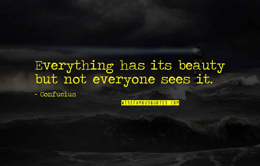 Scherven Engels Quotes By Confucius: Everything has its beauty but not everyone sees