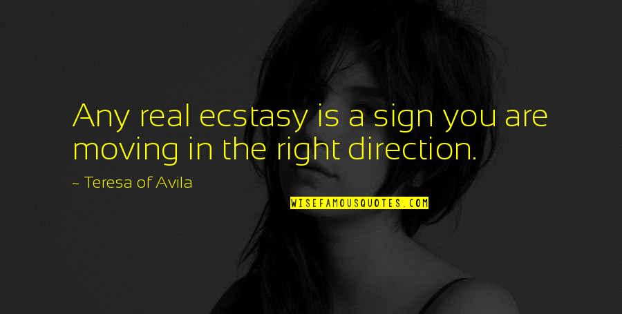Scherven Engels Quotes By Teresa Of Avila: Any real ecstasy is a sign you are Scherven Engels Quotes By Teresa Of Avila: Any real ecstasy is a sign you are