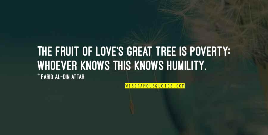 Scherzi Di Quotes By Farid Al-Din Attar: The fruit of love's great tree is poverty;