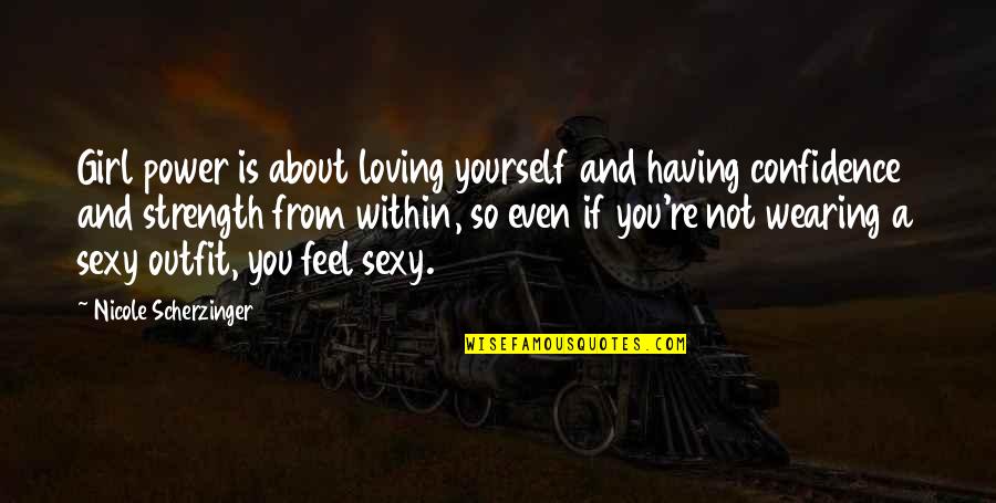 Scherzinger Quotes By Nicole Scherzinger: Girl power is about loving yourself and having Scherzinger Quotes By Nicole Scherzinger: Girl power is about loving yourself and having