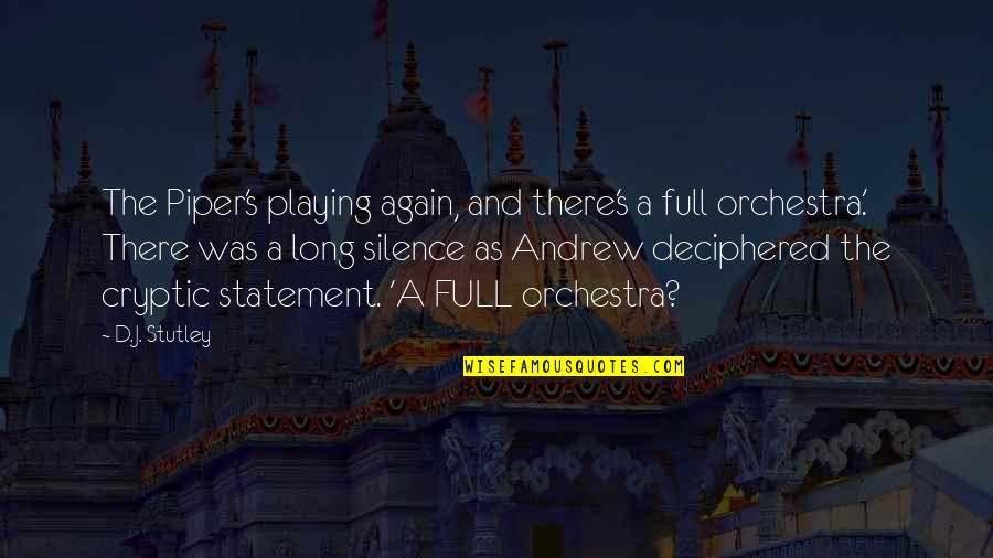 Schettino Quotes By D.J. Stutley: The Piper's playing again, and there's a full Schettino Quotes By D.J. Stutley: The Piper's playing again, and there's a full