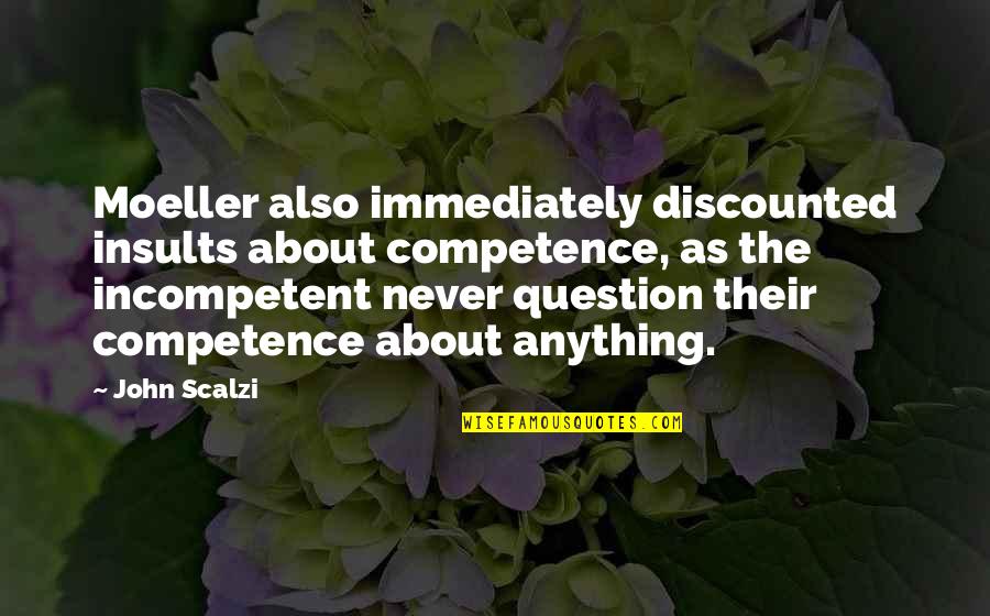 Scheucher Flooring Quotes By John Scalzi: Moeller also immediately discounted insults about competence, as