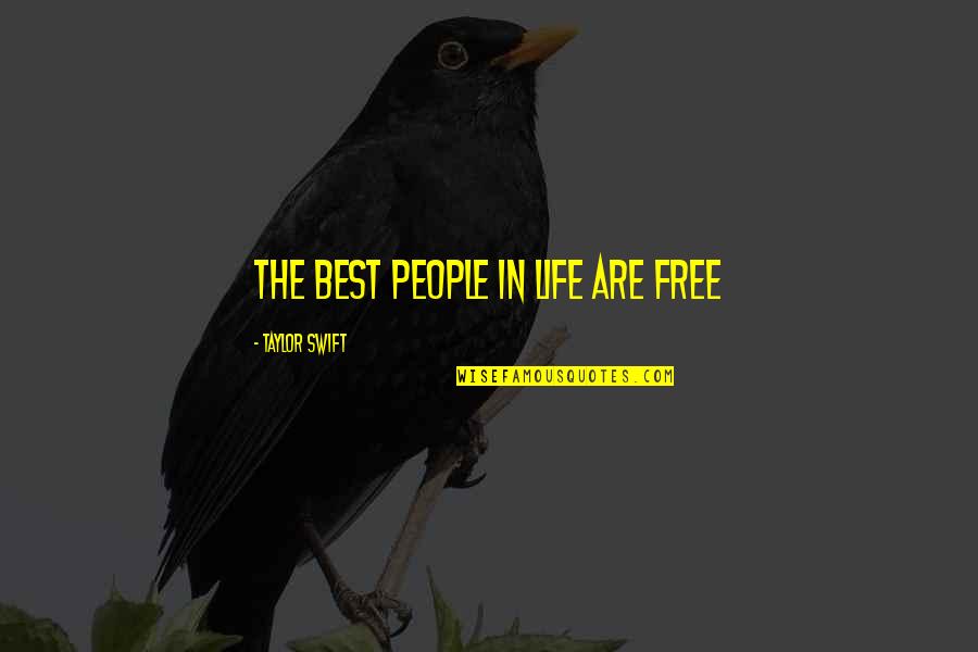 Scheucher Flooring Quotes By Taylor Swift: the best people in life are free