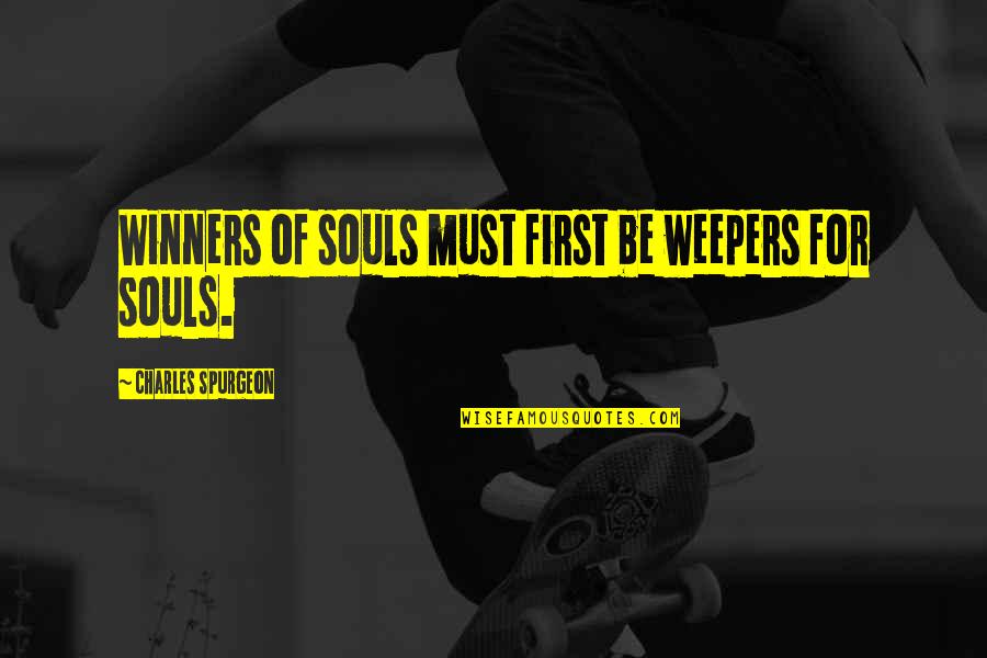 Scheuermann Disease Quotes By Charles Spurgeon: Winners of souls must first be weepers for Scheuermann Disease Quotes By Charles Spurgeon: Winners of souls must first be weepers for