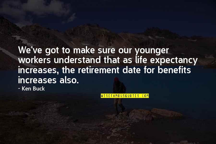 Scheurer Family Vision Quotes By Ken Buck: We've got to make sure our younger workers Scheurer Family Vision Quotes By Ken Buck: We've got to make sure our younger workers