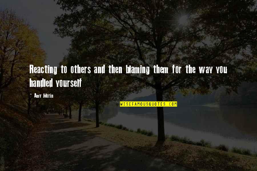 Schiaffini Bus Quotes By Amy Morin: Reacting to others and then blaming them for