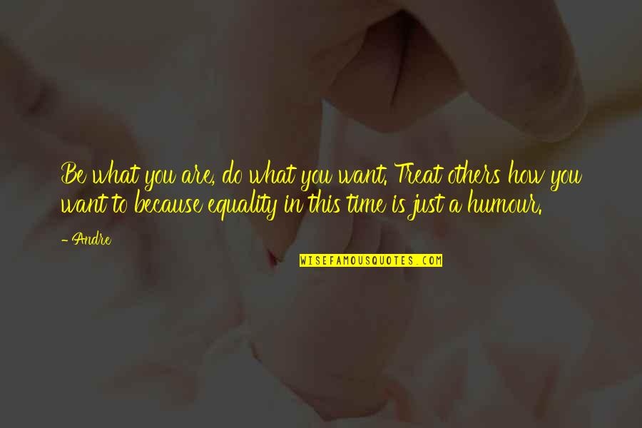Schianos Pizza Quotes By Andre: Be what you are, do what you want. Schianos Pizza Quotes By Andre: Be what you are, do what you want.