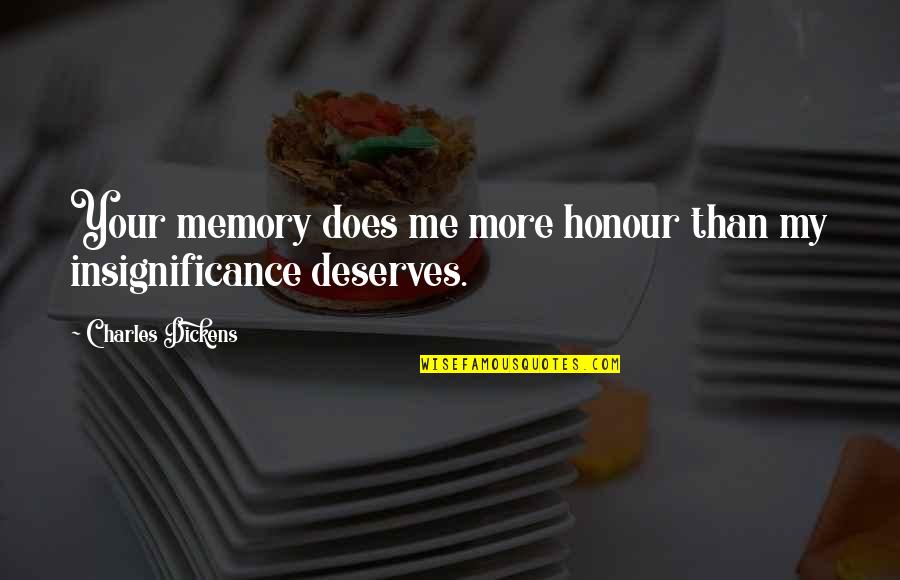 Schiarhob Quotes By Charles Dickens: Your memory does me more honour than my