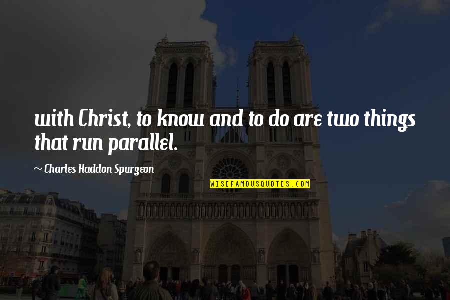 Schiavetti Lamiere Quotes By Charles Haddon Spurgeon: with Christ, to know and to do are