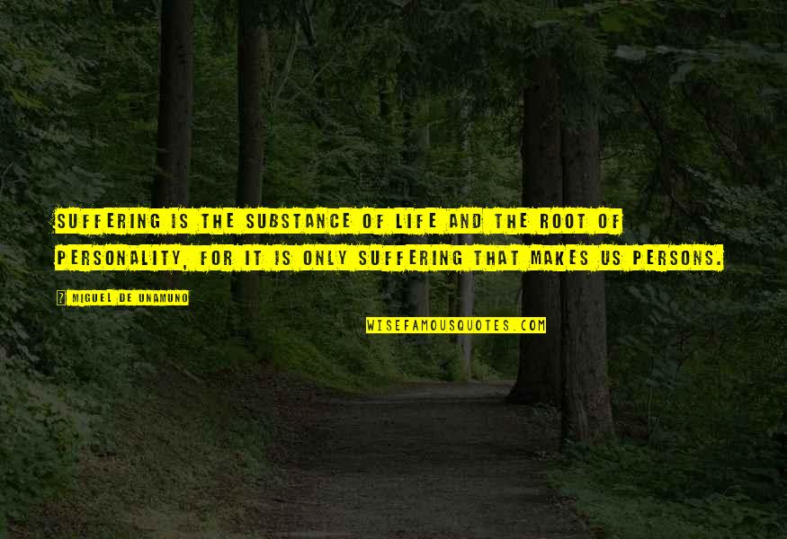 Schibsted Distribusjon Quotes By Miguel De Unamuno: Suffering is the substance of life and the Schibsted Distribusjon Quotes By Miguel De Unamuno: Suffering is the substance of life and the