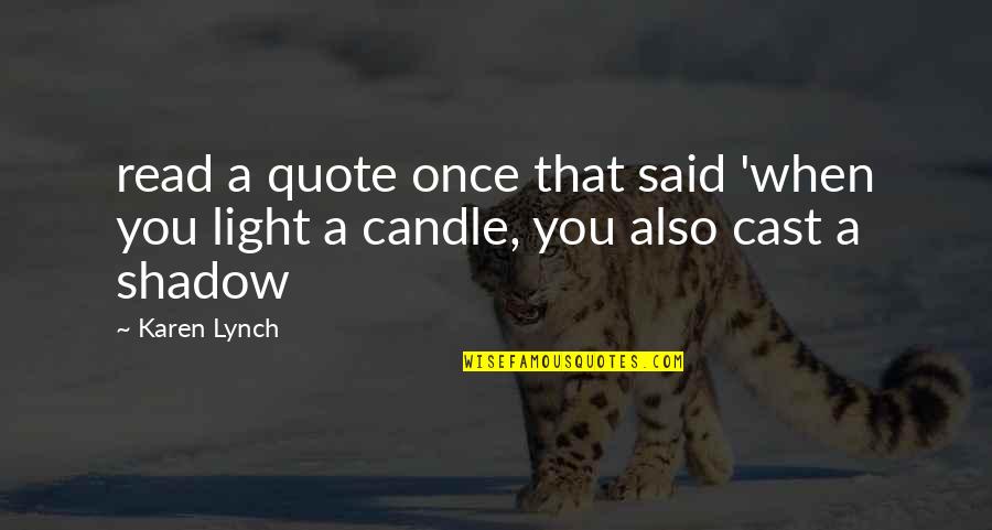 Schicht Quotes By Karen Lynch: read a quote once that said 'when you