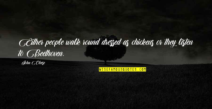 Schichtel Plumbing Quotes By John Cleese: Either people walk round dressed as chickens or