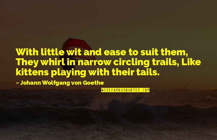 Schichtels Tree Quotes By Johann Wolfgang Von Goethe: With little wit and ease to suit them,