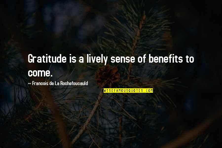 Schiciano Frank Santo Quotes By Francois De La Rochefoucauld: Gratitude is a lively sense of benefits to