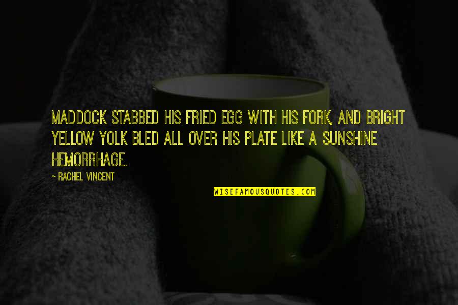 Schick Hydro Quotes By Rachel Vincent: Maddock stabbed his fried egg with his fork, Schick Hydro Quotes By Rachel Vincent: Maddock stabbed his fried egg with his fork,