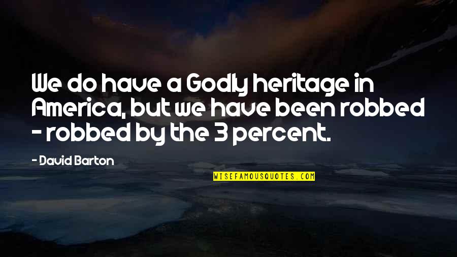 Schicken Perfekt Quotes By David Barton: We do have a Godly heritage in America, Schicken Perfekt Quotes By David Barton: We do have a Godly heritage in America,