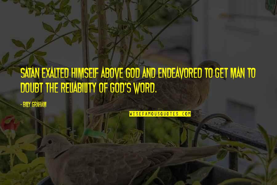 Schiefer Quotes By Billy Graham: Satan exalted himself above God and endeavored to Schiefer Quotes By Billy Graham: Satan exalted himself above God and endeavored to