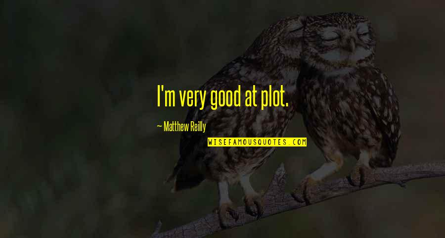 Schieferdecker Quotes By Matthew Reilly: I'm very good at plot. Schieferdecker Quotes By Matthew Reilly: I'm very good at plot.