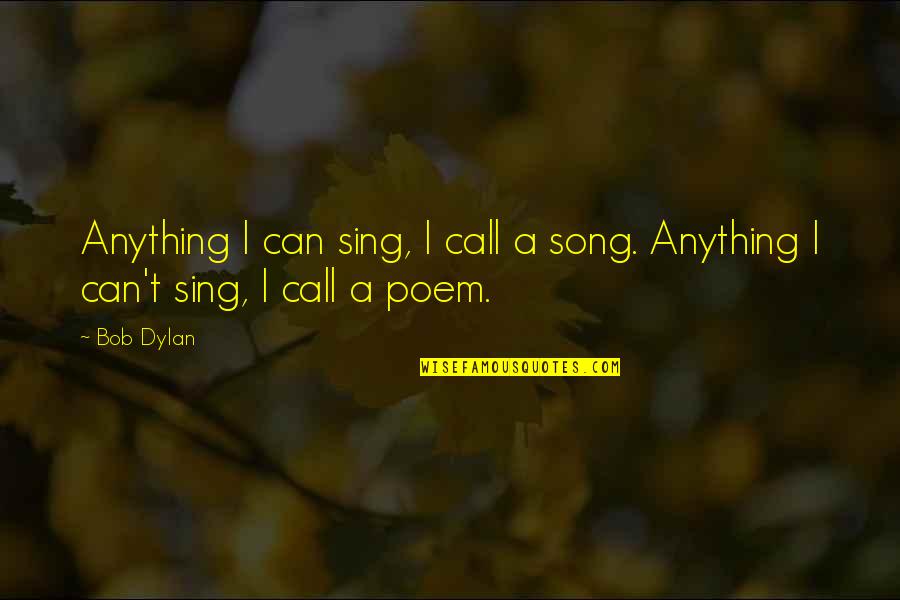 Schieferstein Austin Quotes By Bob Dylan: Anything I can sing, I call a song.