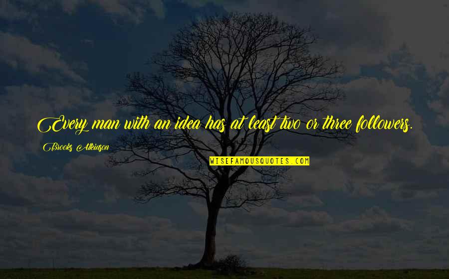 Schieferstein Clark Quotes By Brooks Atkinson: Every man with an idea has at least Schieferstein Clark Quotes By Brooks Atkinson: Every man with an idea has at least