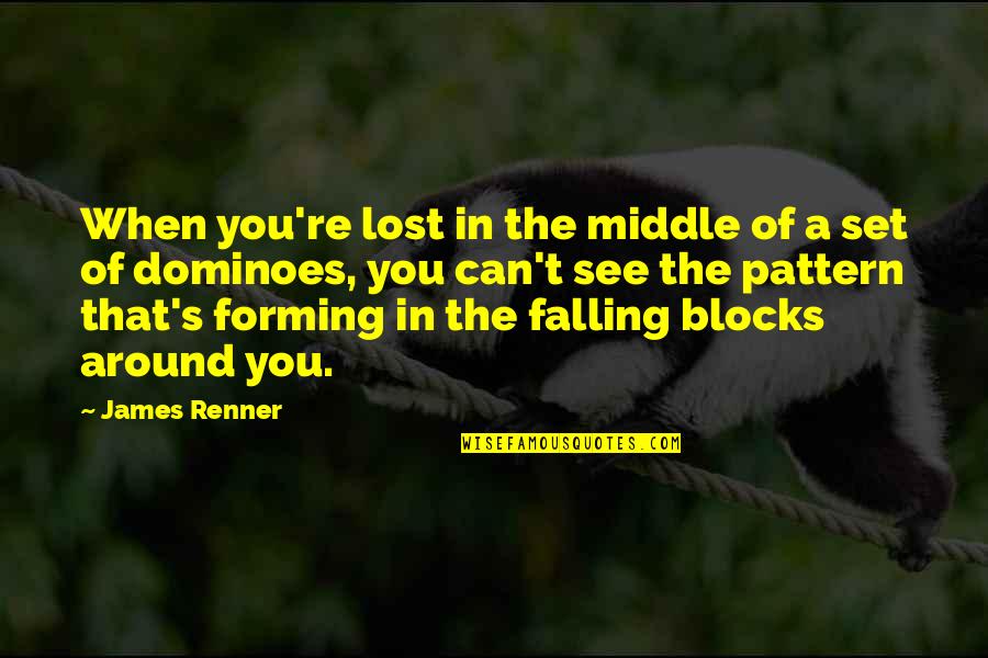 Schiele Paintings Quotes By James Renner: When you're lost in the middle of a