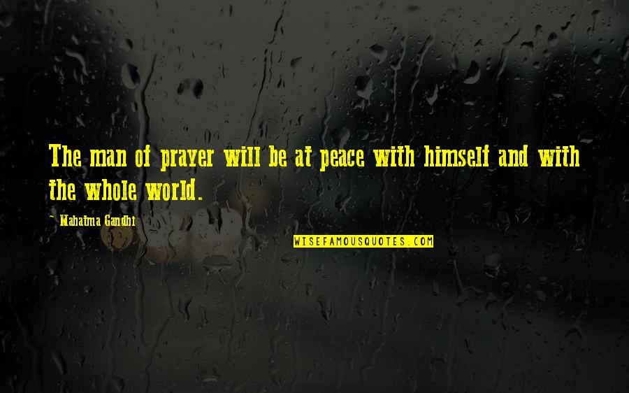 Schiele Paintings Quotes By Mahatma Gandhi: The man of prayer will be at peace