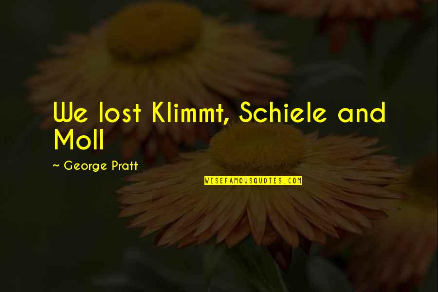 Schiele's Quotes By George Pratt: We lost Klimmt, Schiele and Moll