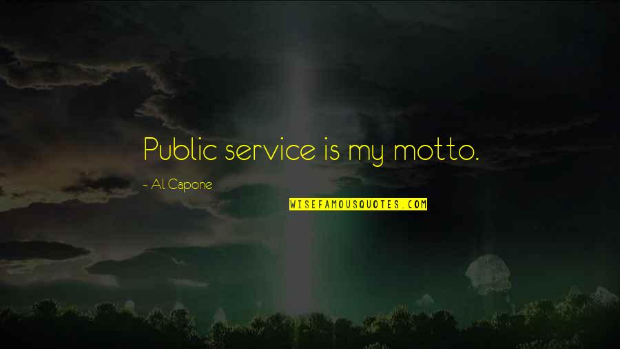 Schieplaza Quotes By Al Capone: Public service is my motto. Schieplaza Quotes By Al Capone: Public service is my motto.