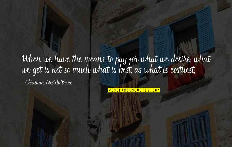 Schierling Beer Quotes By Christian Nestell Bovee: When we have the means to pay for Schierling Beer Quotes By Christian Nestell Bovee: When we have the means to pay for
