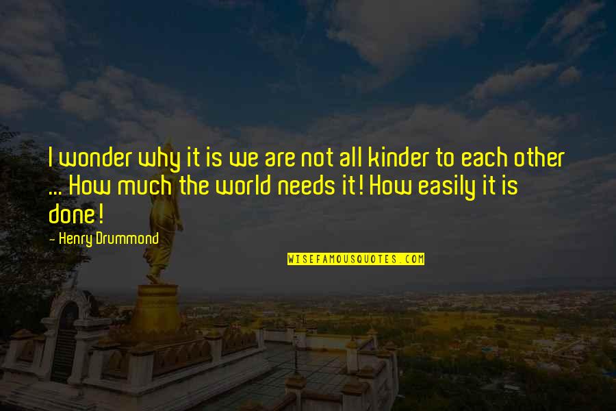 Schierling In English Translation Quotes By Henry Drummond: I wonder why it is we are not