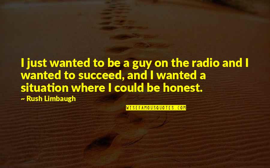 Schietspel Quotes By Rush Limbaugh: I just wanted to be a guy on