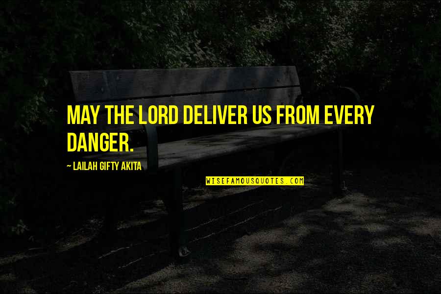 Schiff Move Quotes By Lailah Gifty Akita: May the Lord deliver us from every danger. Schiff Move Quotes By Lailah Gifty Akita: May the Lord deliver us from every danger.
