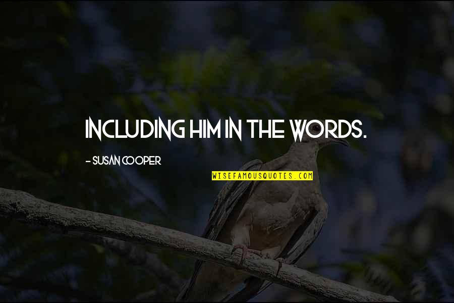 Schiffner Quotes By Susan Cooper: including him in the words. Schiffner Quotes By Susan Cooper: including him in the words.