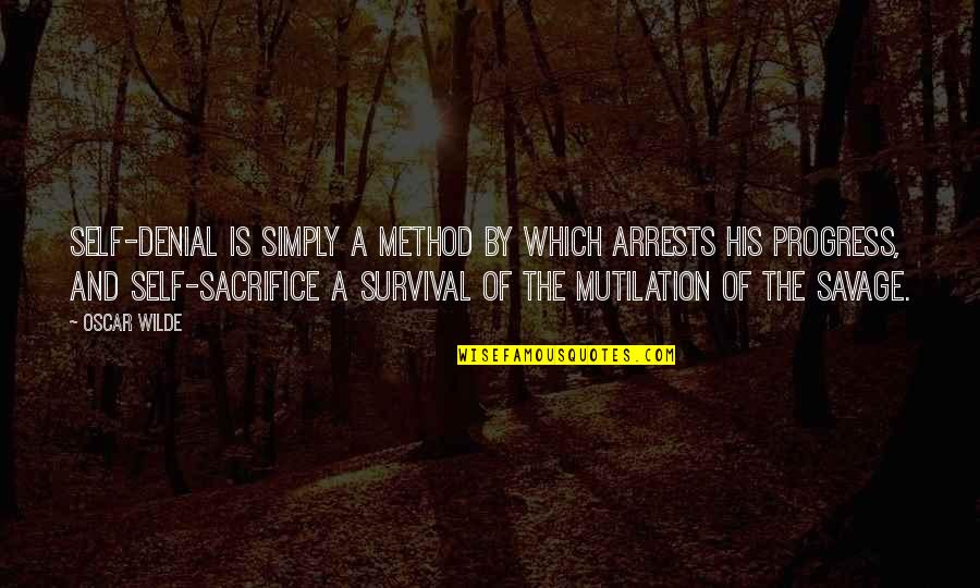 Schildberg Quarry Quotes By Oscar Wilde: Self-denial is simply a method by which arrests