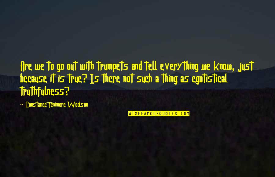 Schildenfeld Quotes By Constance Fenimore Woolson: Are we to go out with trumpets and Schildenfeld Quotes By Constance Fenimore Woolson: Are we to go out with trumpets and