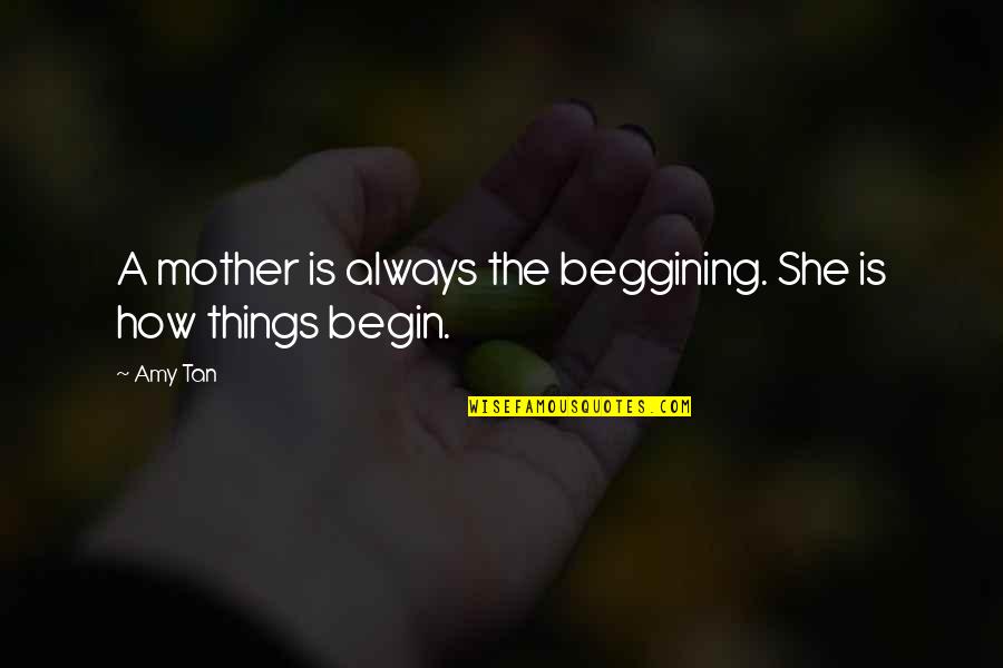 Schilderijen Met Quotes By Amy Tan: A mother is always the beggining. She is