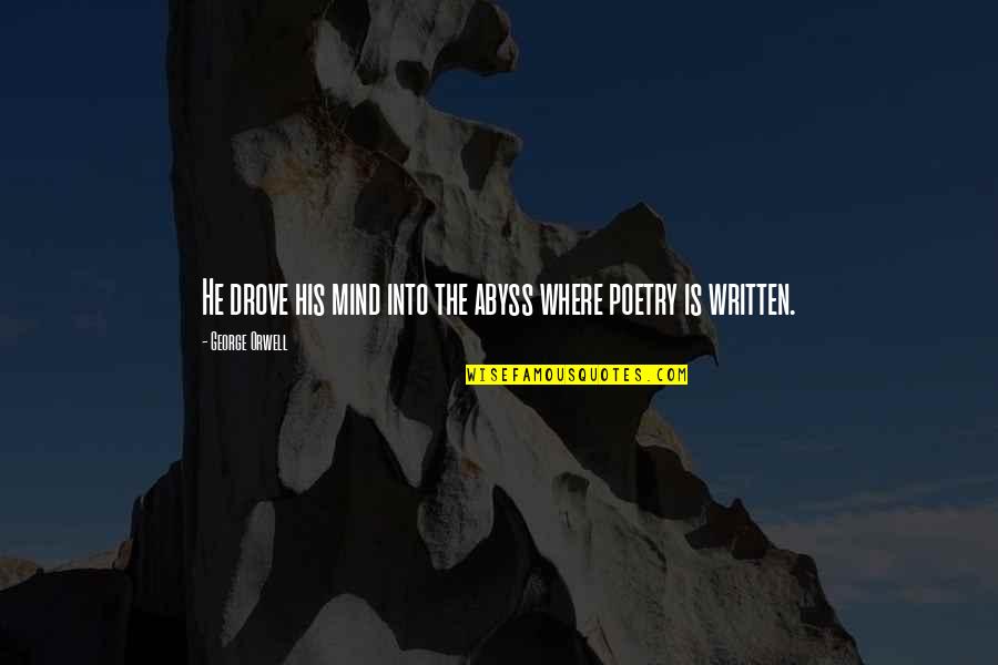 Schilderwerken Quotes By George Orwell: He drove his mind into the abyss where