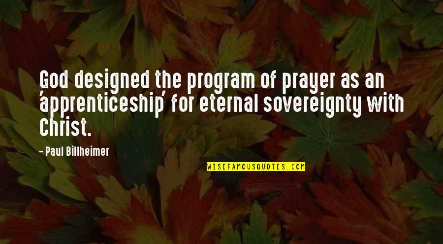 Schildmeyer Tufts Quotes By Paul Billheimer: God designed the program of prayer as an Schildmeyer Tufts Quotes By Paul Billheimer: God designed the program of prayer as an
