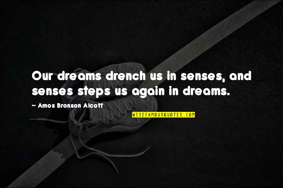 Schildt Suspended Quotes By Amos Bronson Alcott: Our dreams drench us in senses, and senses Schildt Suspended Quotes By Amos Bronson Alcott: Our dreams drench us in senses, and senses