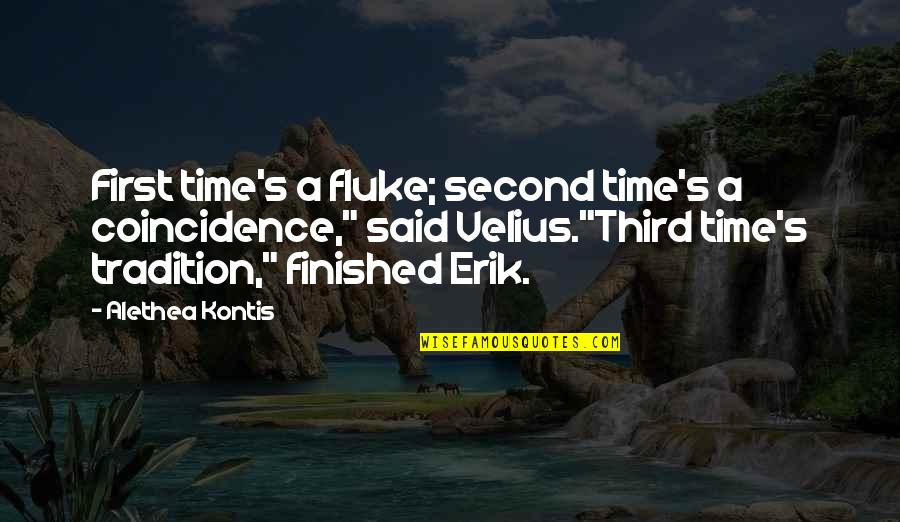 Schilf Kolben Quotes By Alethea Kontis: First time's a fluke; second time's a coincidence," Schilf Kolben Quotes By Alethea Kontis: First time's a fluke; second time's a coincidence,"