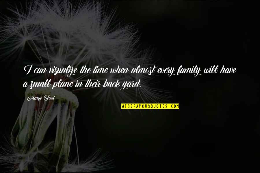 Schillaci And Shultis Quotes By Henry Ford: I can visualize the time when almost every