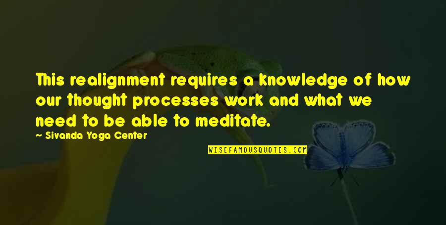 Schillaci And Shultis Quotes By Sivanda Yoga Center: This realignment requires a knowledge of how our Schillaci And Shultis Quotes By Sivanda Yoga Center: This realignment requires a knowledge of how our