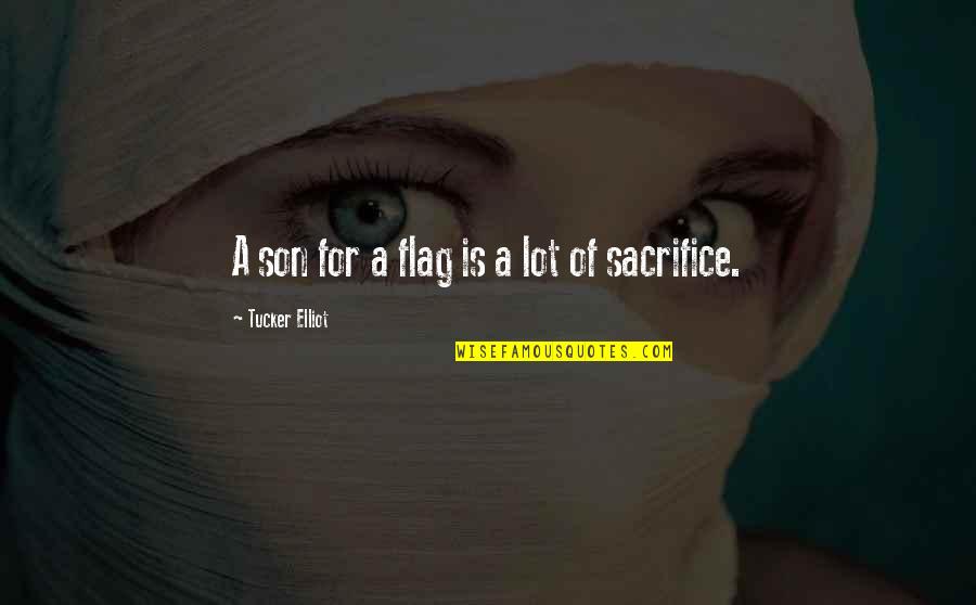 Schillecis New Orleans Quotes By Tucker Elliot: A son for a flag is a lot Schillecis New Orleans Quotes By Tucker Elliot: A son for a flag is a lot